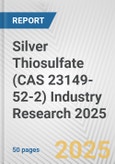 Silver Thiosulfate (CAS 23149-52-2) Industry Research 2025: Global and Regional Market Trends 2019-2024 and Forecast to 2029- Product Image