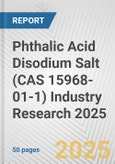 Phthalic Acid Disodium Salt (CAS 15968-01-1) Industry Research 2025: Global and Regional Market Trends 2019-2024 and Forecast to 2029- Product Image