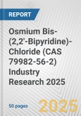 Osmium Bis-(2,2'-Bipyridine)-Chloride (CAS 79982-56-2) Industry Research 2025: Global and Regional Market Trends 2019-2024 and Forecast to 2029- Product Image