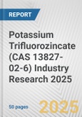 Potassium Trifluorozincate (CAS 13827-02-6) Industry Research 2025: Global and Regional Market Trends 2019-2024 and Forecast to 2029- Product Image
