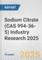 Sodium Citrate (CAS 994-36-5) Industry Research 2025: Global and Regional Market Trends 2019-2024 and Forecast to 2029 - Product Image
