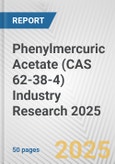Phenylmercuric Acetate (CAS 62-38-4) Industry Research 2025: Global and Regional Market Trends 2019-2024 and Forecast to 2029- Product Image