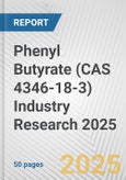 Phenyl Butyrate (CAS 4346-18-3) Industry Research 2025: Global and Regional Market Trends 2019-2024 and Forecast to 2029- Product Image