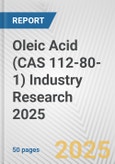 Oleic Acid (CAS 112-80-1) Industry Research 2025: Global and Regional Market Trends 2019-2024 and Forecast to 2029- Product Image