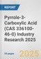 Pyrrole-3-Carboxylic Acid (CAS 336100-46-0) Industry Research 2025: Global and Regional Market Trends 2019-2024 and Forecast to 2029 - Product Thumbnail Image