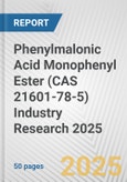 Phenylmalonic Acid Monophenyl Ester (CAS 21601-78-5) Industry Research 2025: Global and Regional Market Trends 2019-2024 and Forecast to 2029- Product Image