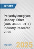 Polyethyleneglycol Undecyl Ether (CAS 34398-01-1) Industry Research 2025: Global and Regional Market Trends 2019-2024 and Forecast to 2029- Product Image