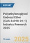 Polyethyleneglycol Undecyl Ether (CAS 34398-01-1) Industry Research 2025: Global and Regional Market Trends 2019-2024 and Forecast to 2029 - Product Image