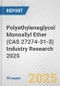 Polyethyleneglycol Monoallyl Ether (CAS 27274-31-3) Industry Research 2025: Global and Regional Market Trends 2019-2024 and Forecast to 2029 - Product Image