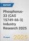 Phosphorus-33 (CAS 15749-66-3) Industry Research 2025: Global and Regional Market Trends 2019-2024 and Forecast to 2029 - Product Image