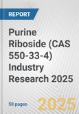 Purine Riboside (CAS 550-33-4) Industry Research 2025: Global and Regional Market Trends 2019-2024 and Forecast to 2029- Product Image