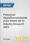 Potassium Heptafluoronickelate (CAS 99688-48-9) Industry Research 2025: Global and Regional Market Trends 2019-2024 and Forecast to 2029 - Product Thumbnail Image
