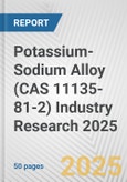 Potassium-Sodium Alloy (CAS 11135-81-2) Industry Research 2025: Global and Regional Market Trends 2019-2024 and Forecast to 2029- Product Image
