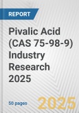 Pivalic Acid (CAS 75-98-9) Industry Research 2025: Global and Regional Market Trends 2019-2024 and Forecast to 2029- Product Image