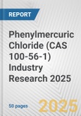 Phenylmercuric Chloride (CAS 100-56-1) Industry Research 2025: Global and Regional Market Trends 2019-2024 and Forecast to 2029- Product Image