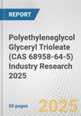 Polyethyleneglycol Glyceryl Trioleate (CAS 68958-64-5) Industry Research 2025: Global and Regional Market Trends 2019-2024 and Forecast to 2029- Product Image