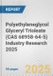 Polyethyleneglycol Glyceryl Trioleate (CAS 68958-64-5) Industry Research 2025: Global and Regional Market Trends 2019-2024 and Forecast to 2029 - Product Image