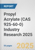 Propyl Acrylate (CAS 925-60-0) Industry Research 2025: Global and Regional Market Trends 2019-2024 and Forecast to 2029- Product Image