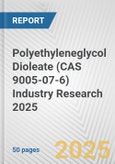 Polyethyleneglycol Dioleate (CAS 9005-07-6) Industry Research 2025: Global and Regional Market Trends 2019-2024 and Forecast to 2029- Product Image