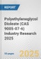 Polyethyleneglycol Dioleate (CAS 9005-07-6) Industry Research 2025: Global and Regional Market Trends 2019-2024 and Forecast to 2029 - Product Image