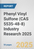 Phenyl Vinyl Sulfone (CAS 5535-48-8) Industry Research 2025: Global and Regional Market Trends 2019-2024 and Forecast to 2029- Product Image