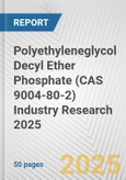 Polyethyleneglycol Decyl Ether Phosphate (CAS 9004-80-2) Industry Research 2025: Global and Regional Market Trends 2019-2024 and Forecast to 2029- Product Image