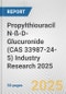 Propylthiouracil N-ß-D-Glucuronide (CAS 33987-24-5) Industry Research 2025: Global and Regional Market Trends 2019-2024 and Forecast to 2029 - Product Thumbnail Image