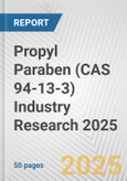 Propyl Paraben (CAS 94-13-3) Industry Research 2025: Global and Regional Market Trends 2019-2024 and Forecast to 2029- Product Image