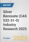 Silver Benzoate (CAS 532-31-0) Industry Research 2025: Global and Regional Market Trends 2019-2024 and Forecast to 2029 - Product Thumbnail Image