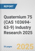 Quaternium 75 (CAS 103694-63-9) Industry Research 2025: Global and Regional Market Trends 2019-2024 and Forecast to 2029- Product Image