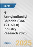 N-Acetylsulfanilyl Chloride (CAS 121-60-8) Industry Research 2025: Global and Regional Market Trends 2019-2024 and Forecast to 2029- Product Image
