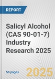 Salicyl Alcohol (CAS 90-01-7) Industry Research 2025: Global and Regional Market Trends 2019-2024 and Forecast to 2029- Product Image