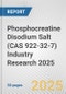 Phosphocreatine Disodium Salt (CAS 922-32-7) Industry Research 2025: Global and Regional Market Trends 2019-2024 and Forecast to 2029 - Product Thumbnail Image