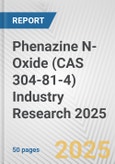 Phenazine N-Oxide (CAS 304-81-4) Industry Research 2025: Global and Regional Market Trends 2019-2024 and Forecast to 2029- Product Image