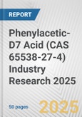 Phenylacetic-D7 Acid (CAS 65538-27-4) Industry Research 2025: Global and Regional Market Trends 2019-2024 and Forecast to 2029- Product Image