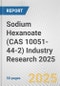 Sodium Hexanoate (CAS 10051-44-2) Industry Research 2025: Global and Regional Market Trends 2019-2024 and Forecast to 2029 - Product Image