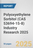 Polyoxyethylene Sorbitol (CAS 53694-15-8) Industry Research 2025: Global and Regional Market Trends 2019-2024 and Forecast to 2029- Product Image
