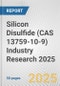Silicon Disulfide (CAS 13759-10-9) Industry Research 2025: Global and Regional Market Trends 2019-2024 and Forecast to 2029 - Product Image