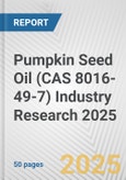 Pumpkin Seed Oil (CAS 8016-49-7) Industry Research 2025: Global and Regional Market Trends 2019-2024 and Forecast to 2029- Product Image