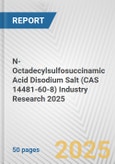 N-Octadecylsulfosuccinamic Acid Disodium Salt (CAS 14481-60-8) Industry Research 2025: Global and Regional Market Trends 2019-2024 and Forecast to 2029- Product Image