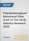 Polyethyleneglycol Monohexyl Ether (CAS 31726-34-8) Industry Research 2025: Global and Regional Market Trends 2019-2024 and Forecast to 2029 - Product Thumbnail Image