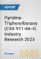 Pyridine-Triphenylborane (CAS 971-66-4) Industry Research 2025: Global and Regional Market Trends 2019-2024 and Forecast to 2029 - Product Thumbnail Image