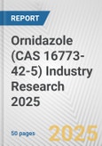 Ornidazole (CAS 16773-42-5) Industry Research 2025: Global and Regional Market Trends 2019-2024 and Forecast to 2029- Product Image