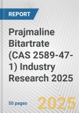 Prajmaline Bitartrate (CAS 2589-47-1) Industry Research 2025: Global and Regional Market Trends 2019-2024 and Forecast to 2029- Product Image