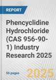 Phencyclidine Hydrochloride (CAS 956-90-1) Industry Research 2025: Global and Regional Market Trends 2019-2024 and Forecast to 2029- Product Image