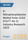 P-Nitrophenylalanine Methyl Ester (CAS 81677-60-3) Industry Research 2025: Global and Regional Market Trends 2019-2024 and Forecast to 2029- Product Image