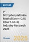 P-Nitrophenylalanine Methyl Ester (CAS 81677-60-3) Industry Research 2025: Global and Regional Market Trends 2019-2024 and Forecast to 2029 - Product Thumbnail Image