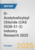 O-Acetylsalicyloyl Chloride (CAS 5538-51-2) Industry Research 2025: Global and Regional Market Trends 2019-2024 and Forecast to 2029- Product Image