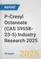 P-Cresyl Octanoate (CAS 59558-23-5) Industry Research 2025: Global and Regional Market Trends 2019-2024 and Forecast to 2029 - Product Image