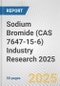 Sodium Bromide (CAS 7647-15-6) Industry Research 2025: Global and Regional Market Trends 2019-2024 and Forecast to 2029 - Product Image